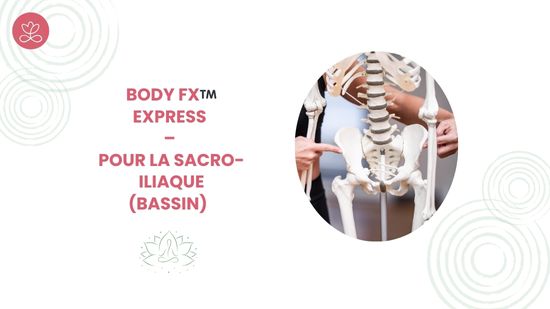 19. Body Fx™️ Express – Pour la sacro-iliaque (bassin) avec Mireille Martel